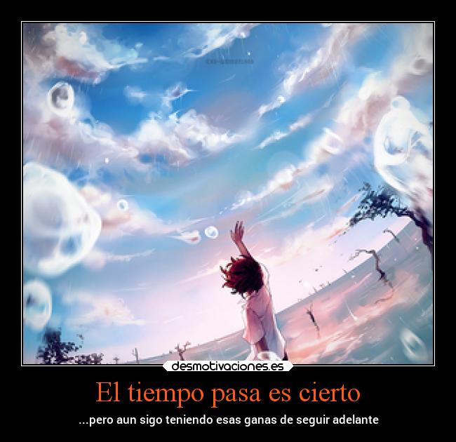 El tiempo pasa es cierto -