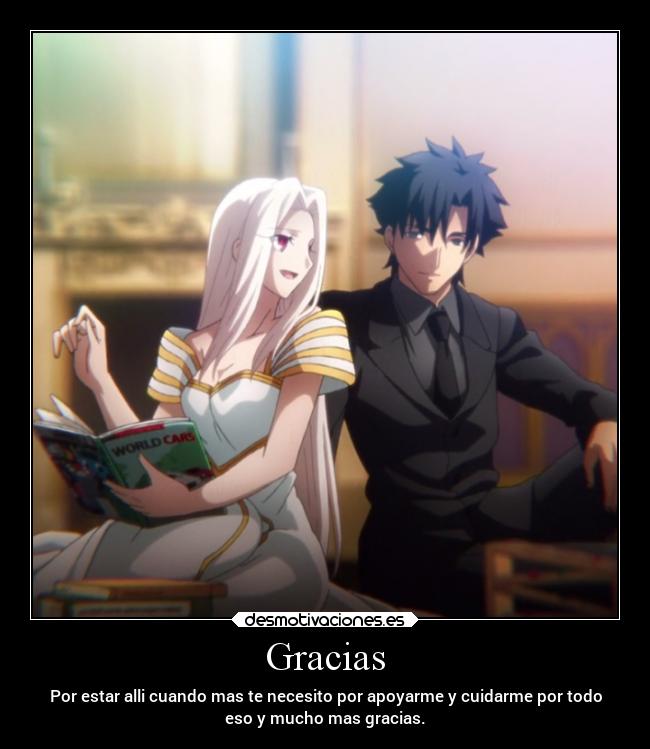 Gracias - Por estar alli cuando mas te necesito por apoyarme y cuidarme por todo
eso y mucho mas gracias.