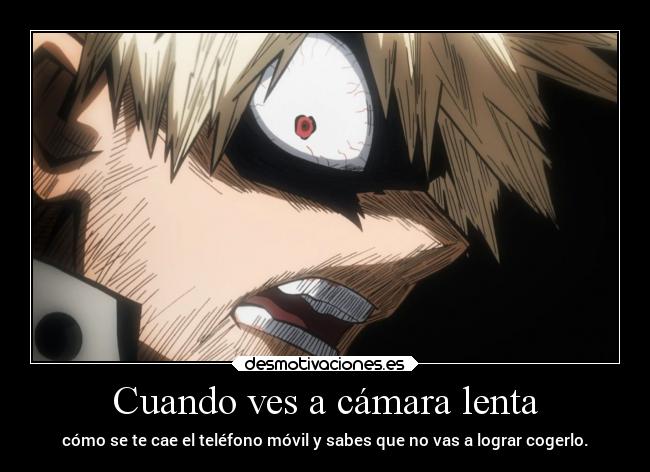 Cuando ves a cámara lenta -