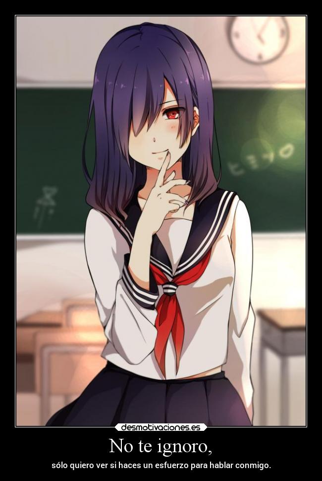 No te ignoro, -