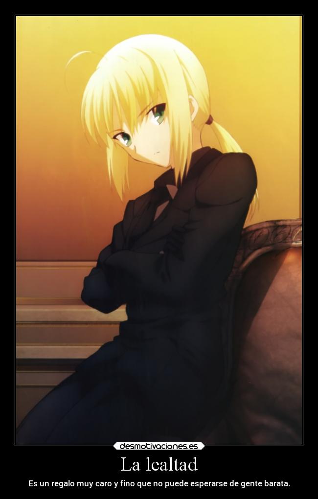 La lealtad - Es un regalo muy caro y fino que no puede esperarse de gente barata.