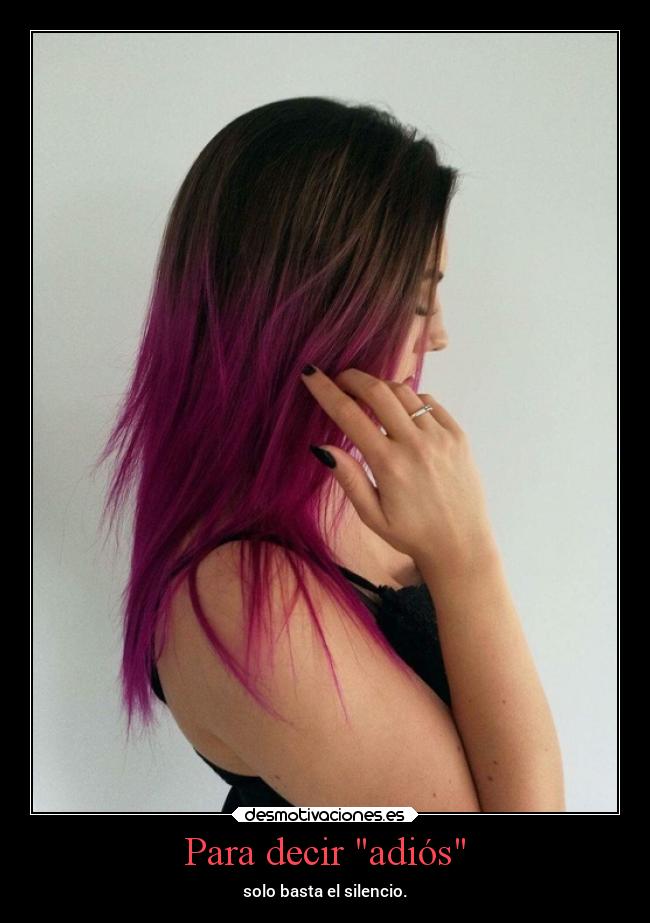 Para decir adiós - solo basta el silencio.