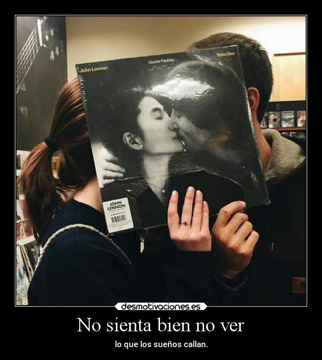 No sienta bien no ver - 