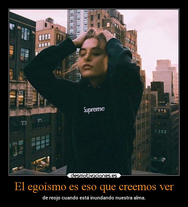 El egoísmo es eso que creemos ver - 