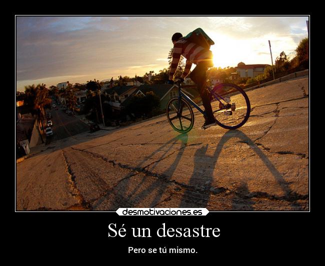 Sé un desastre -