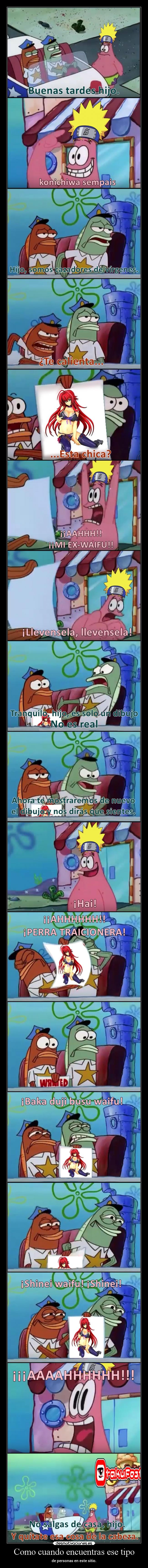 Como cuando encuentras ese tipo -