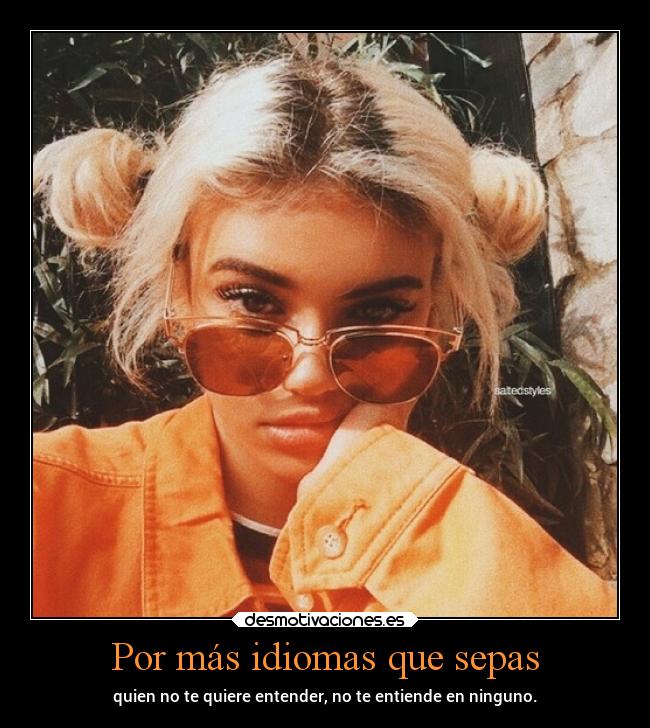 Por más idiomas que sepas -