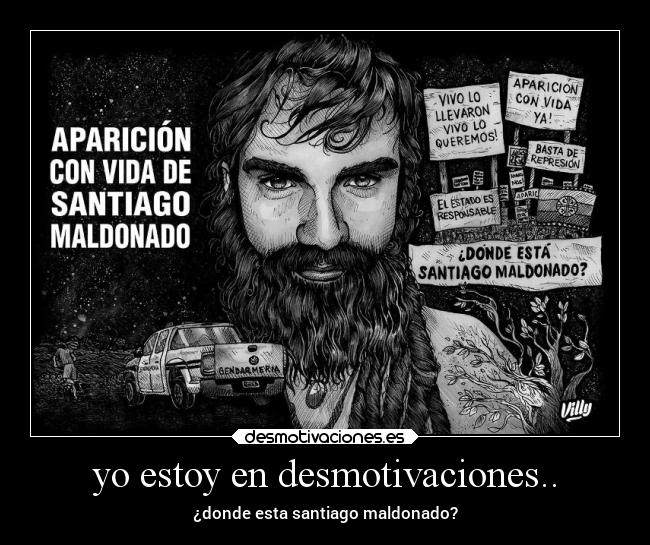 yo estoy en desmotivaciones.. - ¿donde esta santiago maldonado?