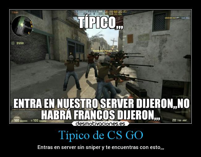 Típico de CS GO - Entras en server sin sniper y te encuentras con esto,,,