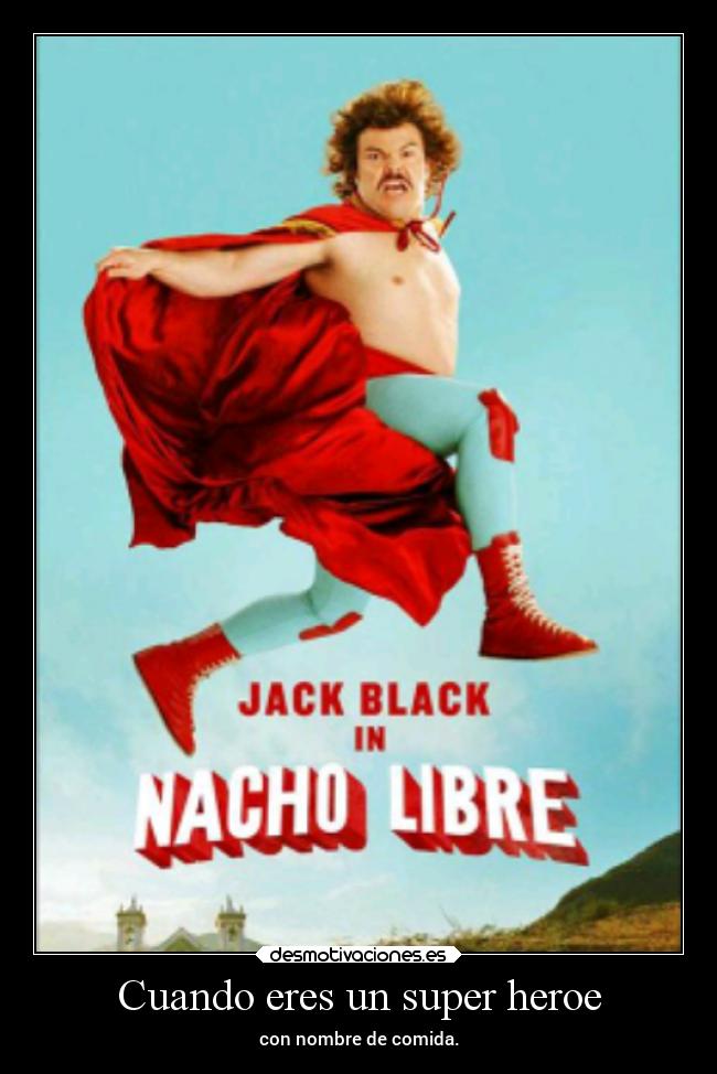 Cuando eres un super heroe - con nombre de comida.