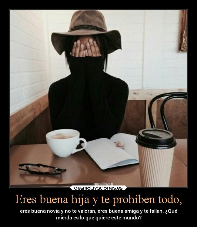 Eres buena hija y te prohíben todo, - 