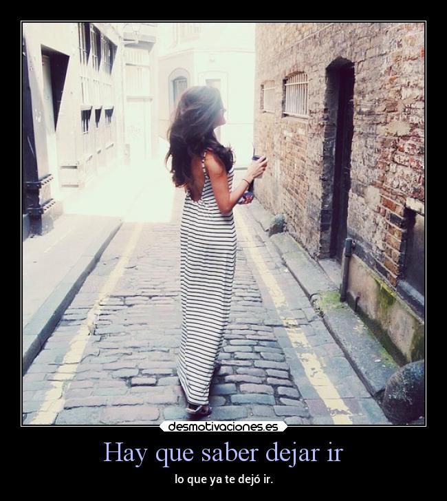 Hay que saber dejar ir -