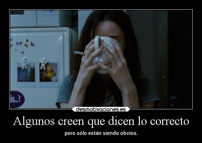 Algunos creen que dicen lo correcto -