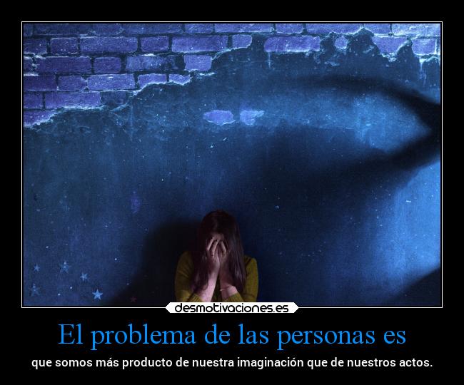 El problema de las personas es -