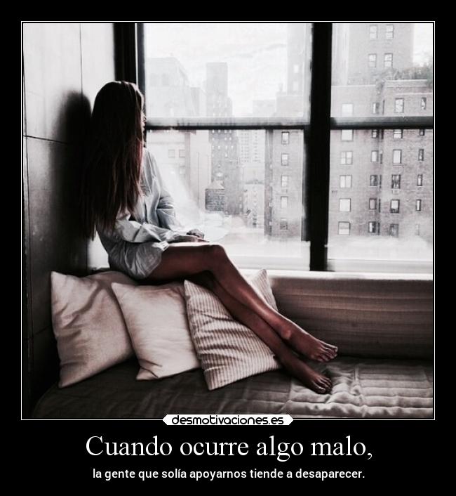 Cuando ocurre algo malo, -