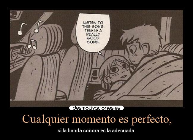 Cualquier momento es perfecto, -