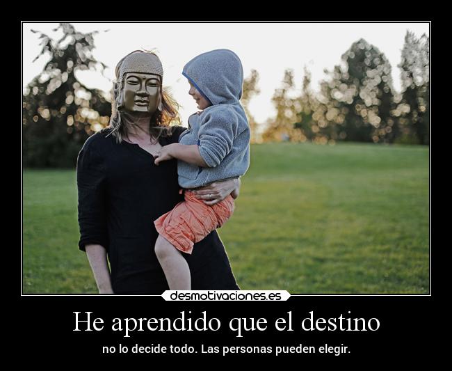 He aprendido que el destino -