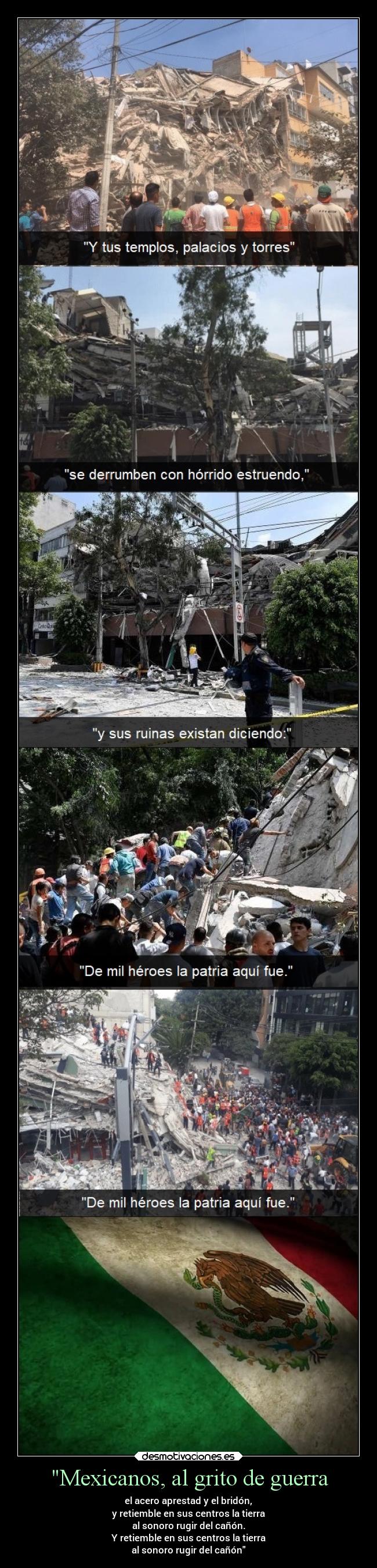 Mexicanos, al grito de guerra - el acero aprestad y el bridón,
y retiemble en sus centros la tierra
al sonoro rugir del cañón.
Y retiemble en sus centros la tierra
al sonoro rugir del cañón