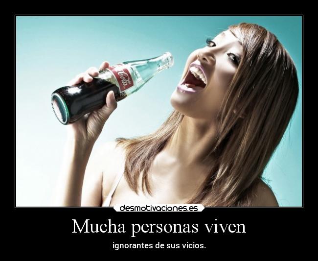 Mucha personas viven - ignorantes de sus vicios.
