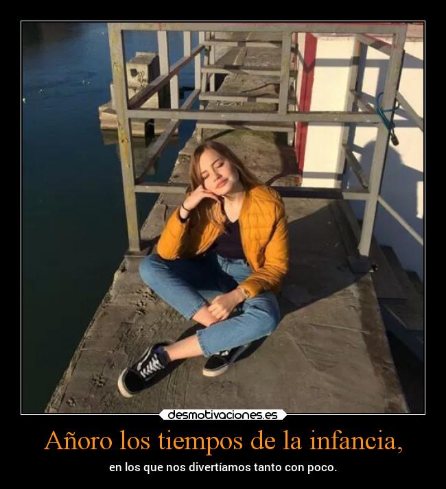 Añoro los tiempos de la infancia, - 