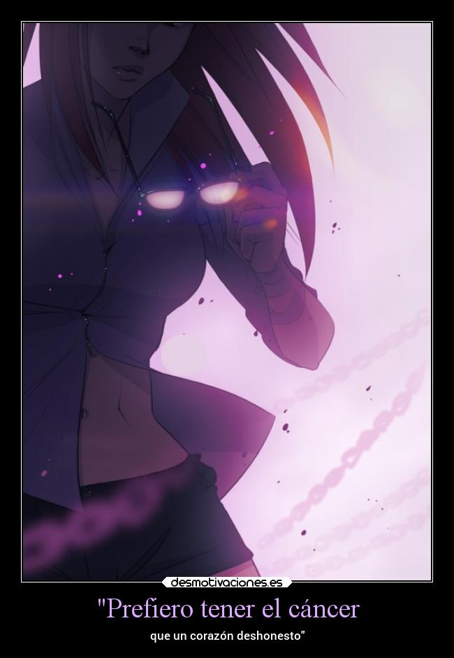 Prefiero tener el cáncer - que un corazón deshonesto