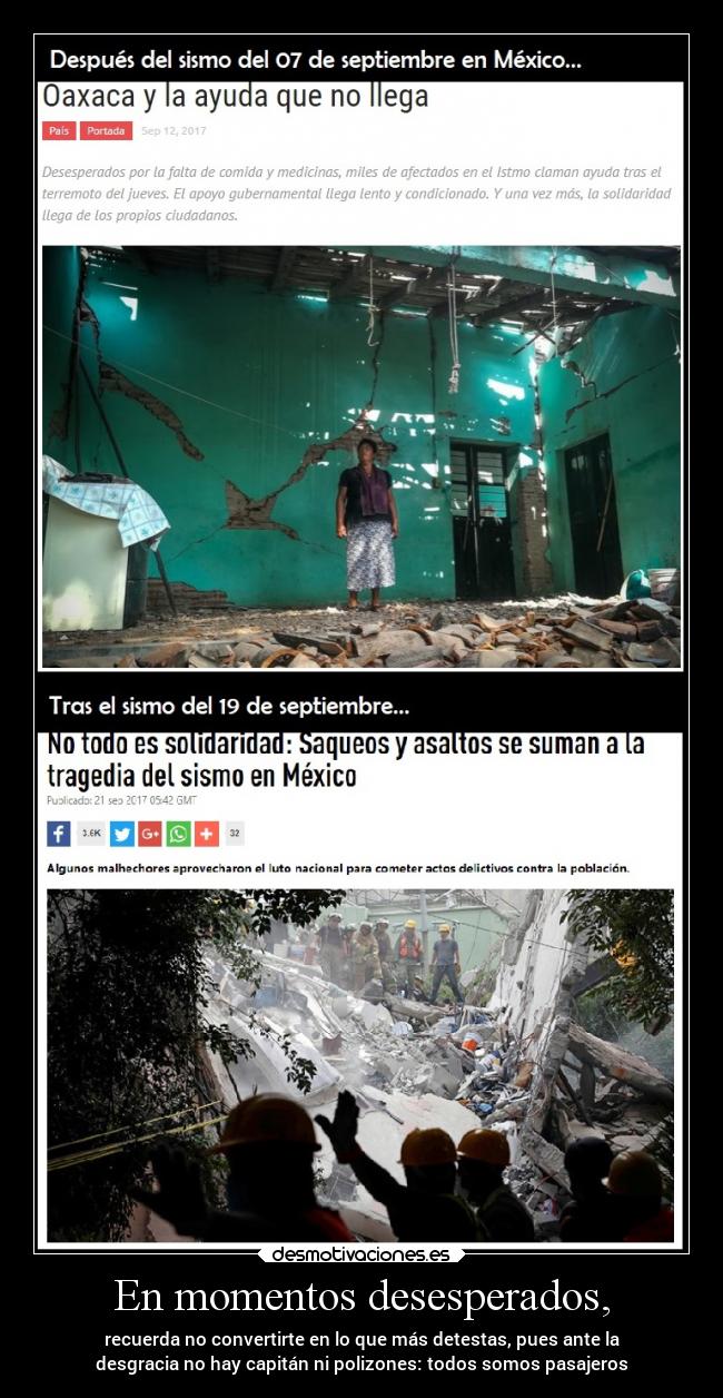 En momentos desesperados, - recuerda no convertirte en lo que más detestas, pues ante la
desgracia no hay capitán ni polizones: todos somos pasajeros