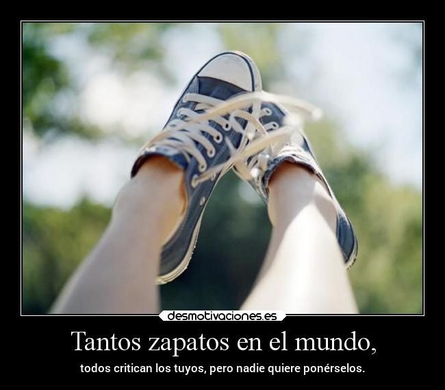 Tantos zapatos en el mundo, - 