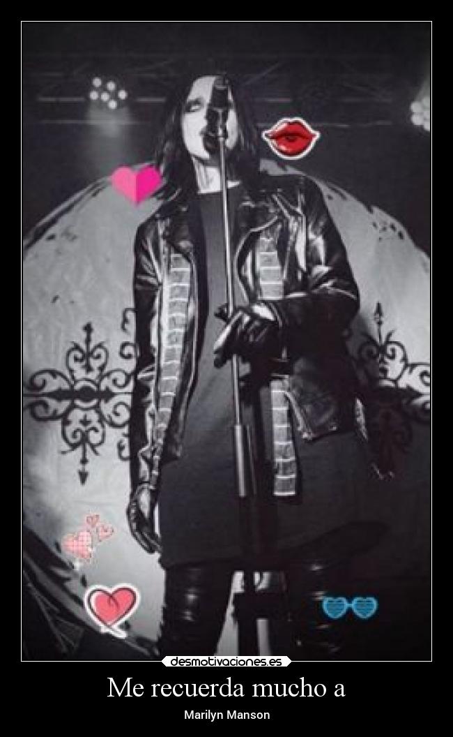Me recuerda mucho a - Marilyn Manson