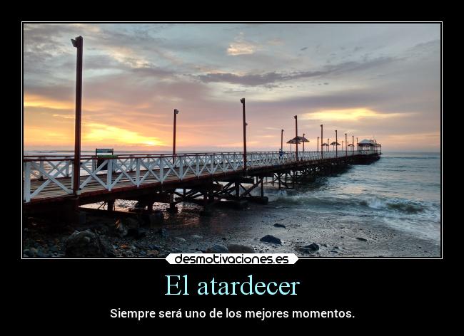 El atardecer - Siempre será uno de los mejores momentos.