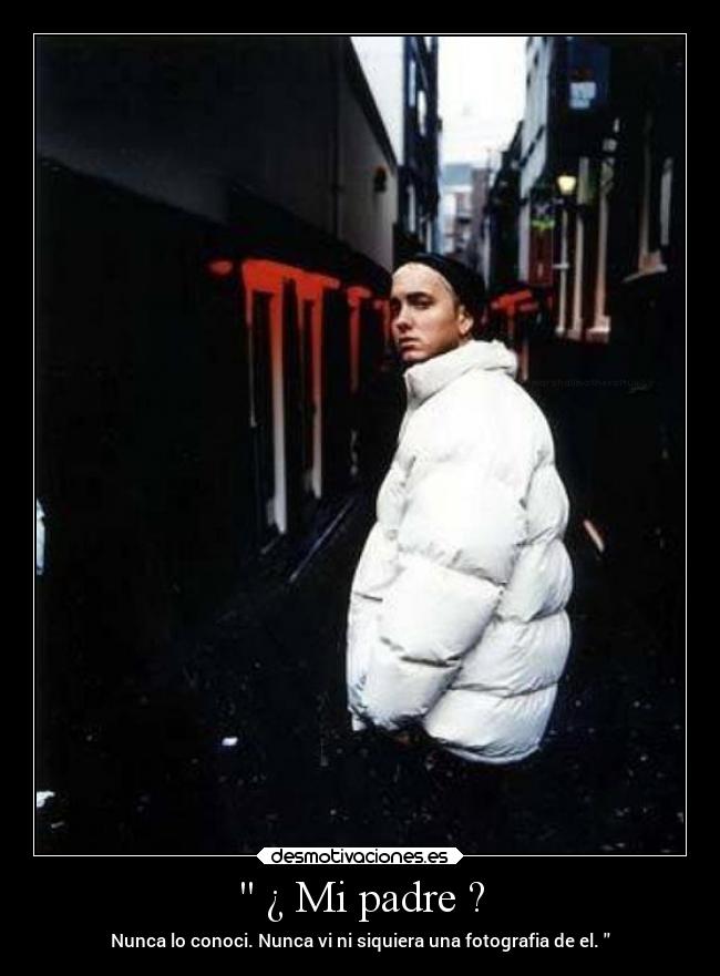 ¿ Mi padre ? -