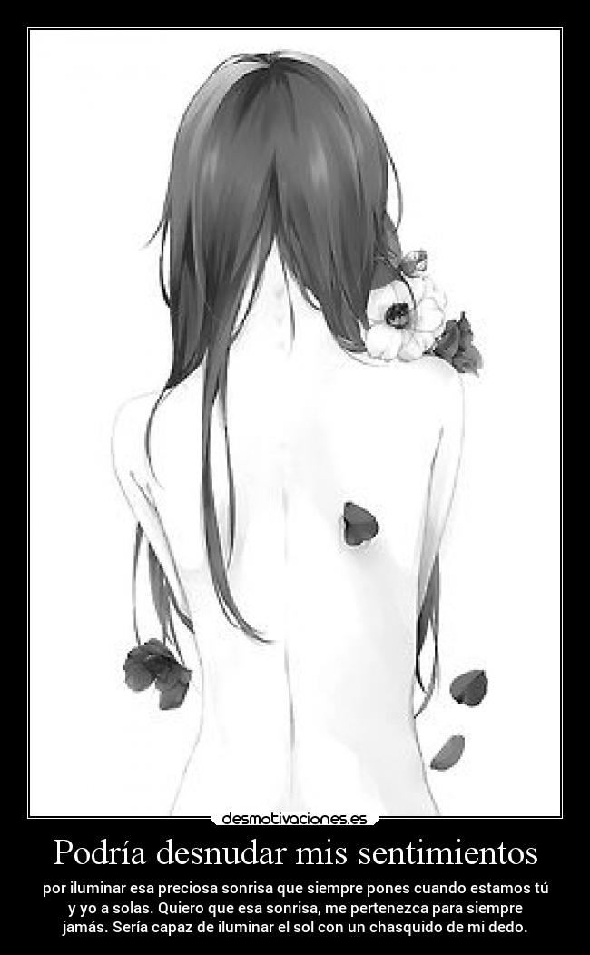 Podría desnudar mis sentimientos -