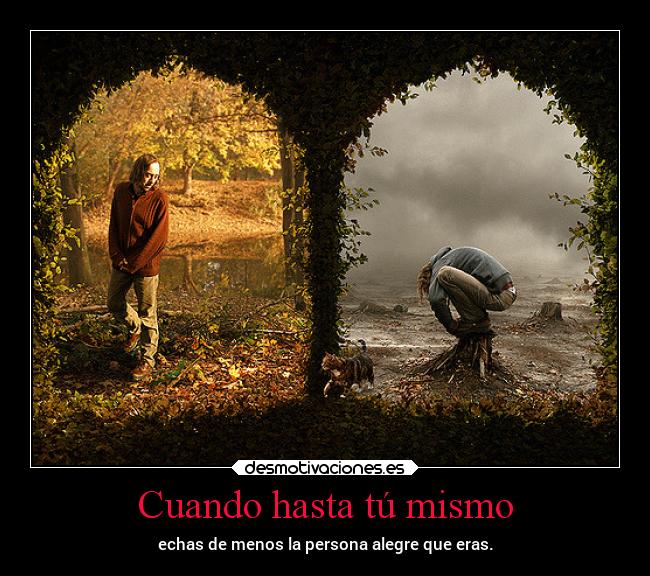 Cuando hasta tú mismo - 