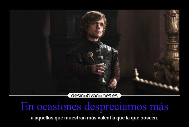 En ocasiones despreciamos más -