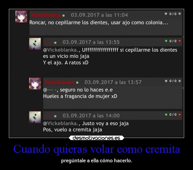 Cuando quieras volar como cremita - pregúntale a ella cómo hacerlo.