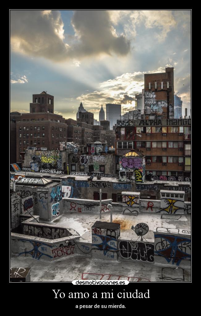 Yo amo a mi ciudad - a pesar de su mierda.