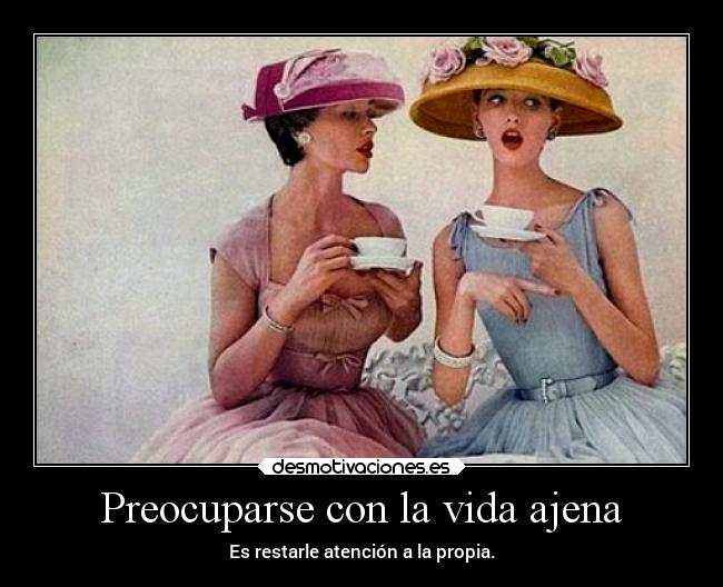 Preocuparse con la vida ajena - 