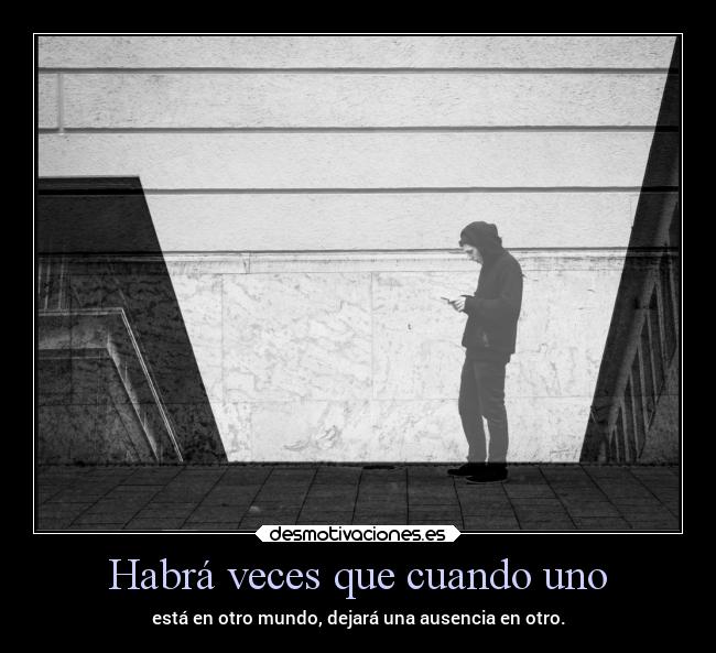 Habrá veces que cuando uno -