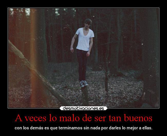 A veces lo malo de ser tan buenos -