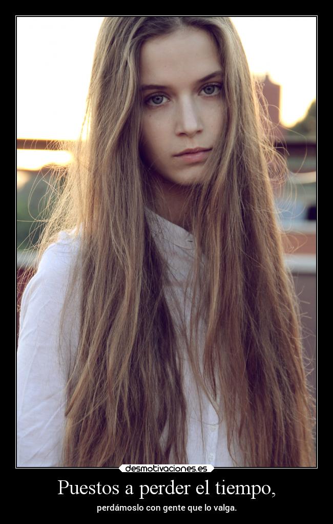 Puestos a perder el tiempo, - 