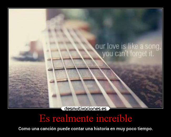 Es realmente increíble -