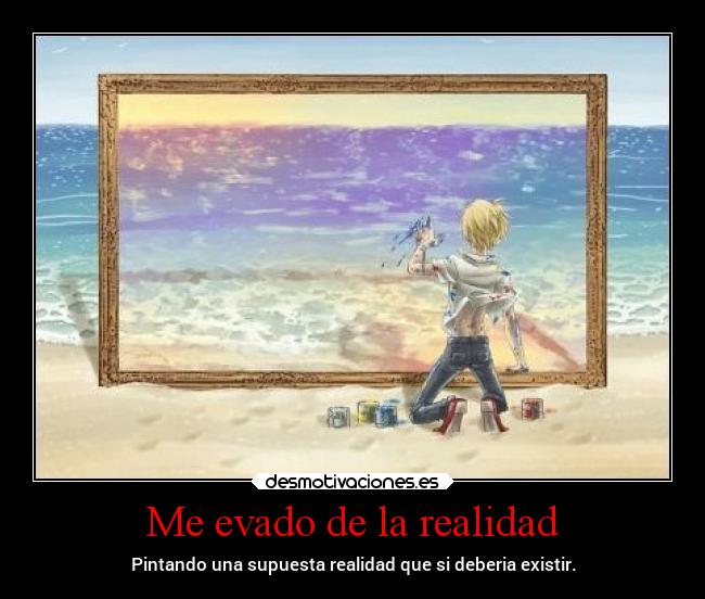 Me evado de la realidad -