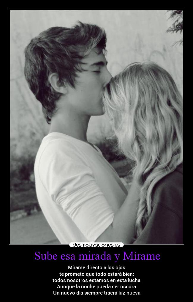 Sube esa mirada y Mírame -
