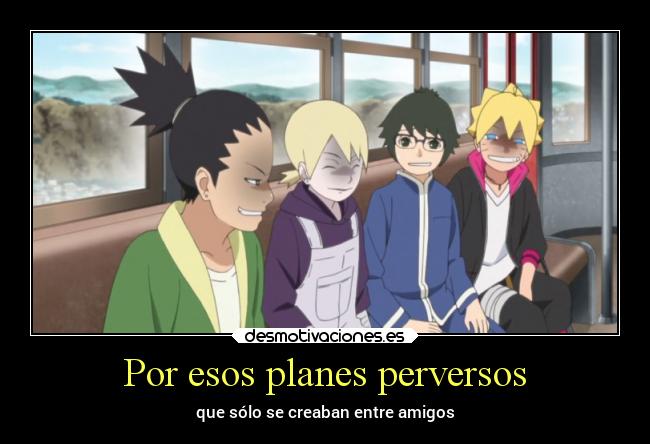 carteles amigos planes perversos boruto next generations desmotivaciones