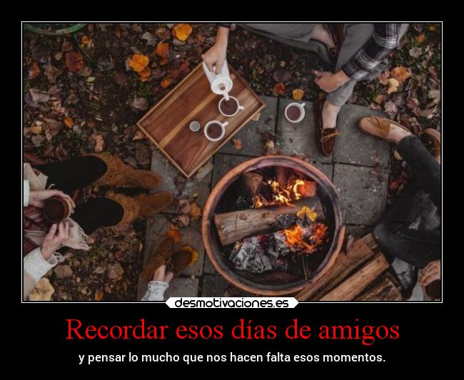 Recordar esos días de amigos -