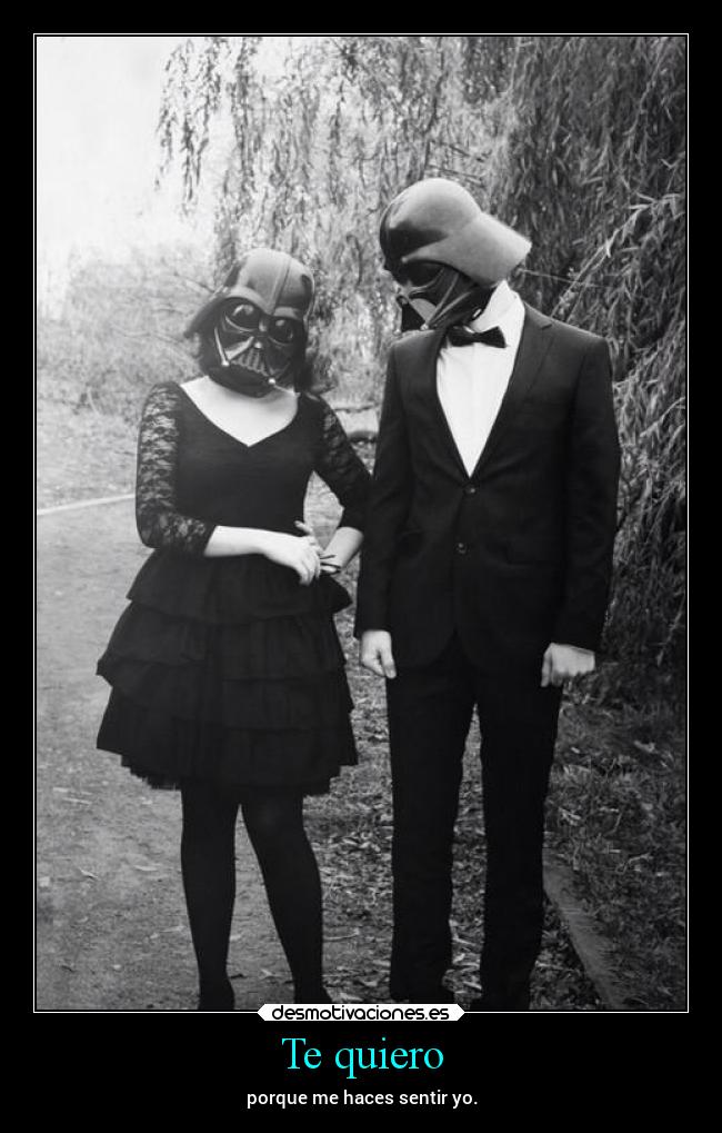 Te quiero - porque me haces sentir yo.