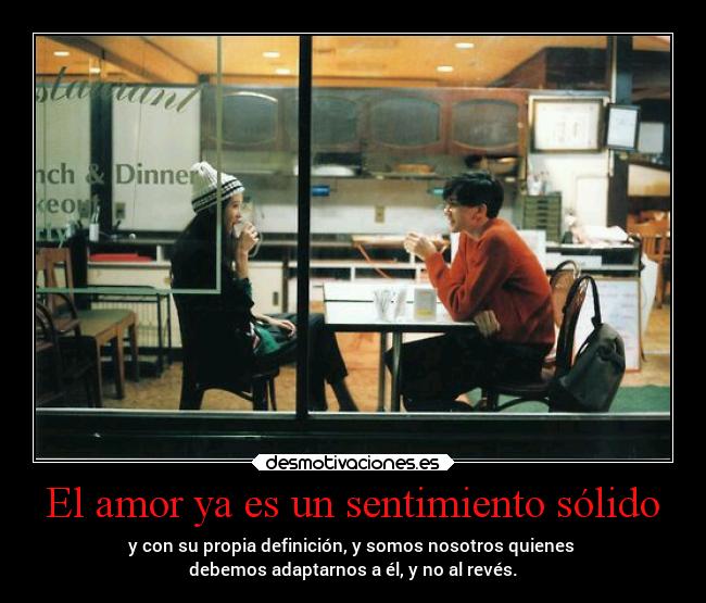 El amor ya es un sentimiento sólido -
