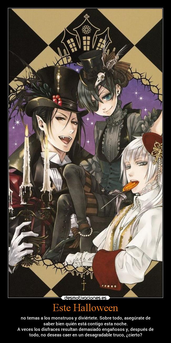 Este Halloween - no temas a los monstruos y diviértete. Sobre todo, asegúrate de
saber bien quién está contigo esta noche.
A veces los disfraces resultan demasiado engañosos y, después de
todo, no deseas caer en un desagradable truco, ¿cierto?