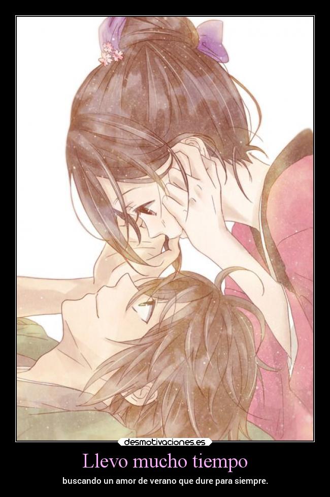 Llevo mucho tiempo - buscando un amor de verano que dure para siempre.