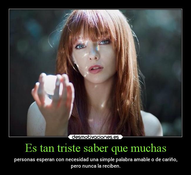 Es tan triste saber que muchas - 