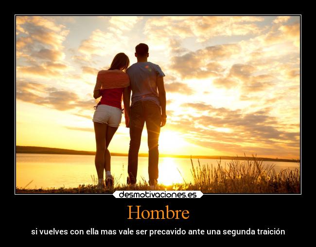 Hombre - si vuelves con ella mas vale ser precavido ante una segunda traición